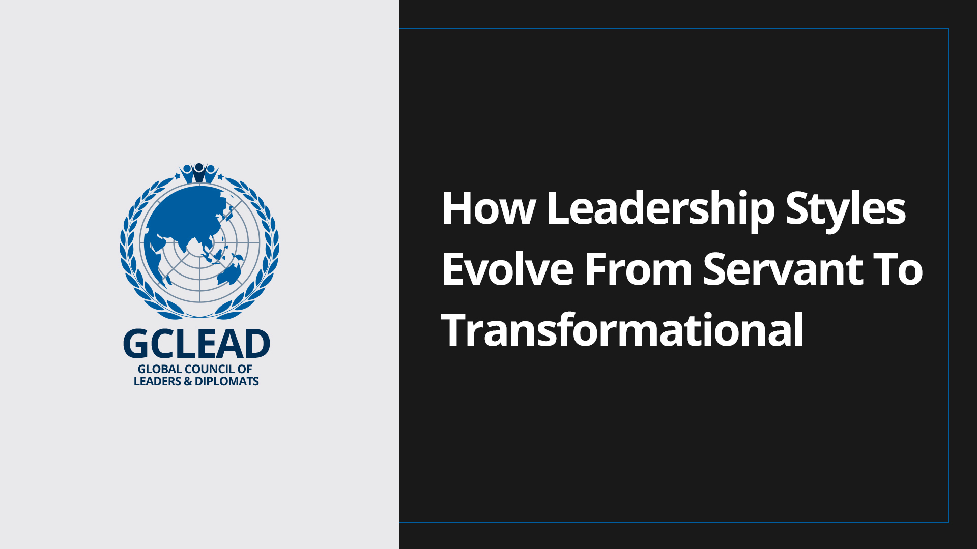 You are currently viewing HOW LEADERSHIP STYLES EVOLVE FROM SERVANT TO TRANSFORMATIONAL